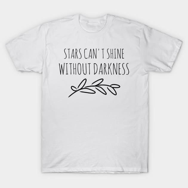 Stars can't shine without darkness T-Shirt by GMAT